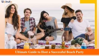 The Essential Guide to Hosting a Successful Beach Party