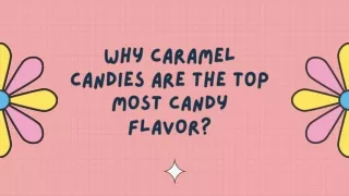 Why Caramel candies are the Top Most Candy Flavor