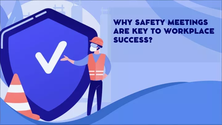 why safety meetings are key to workplace success