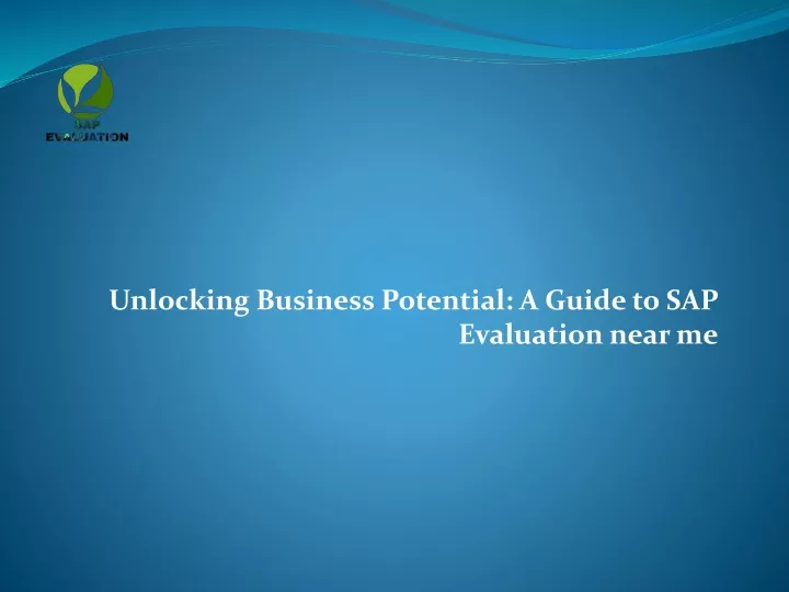 unlocking business potential a guide to sap evaluation near me