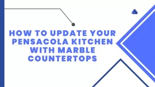 How to Update Your Pensacola Kitchen with Marble Countertops