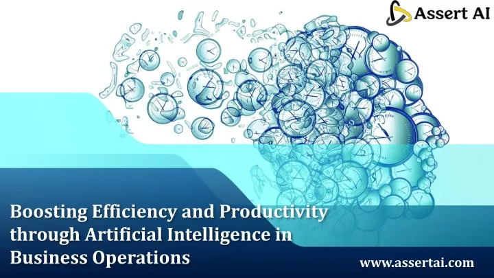 boosting efficiency and productivity through artificial intelligence in business operations