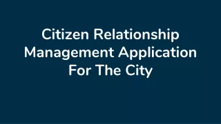 citizen relationship management application