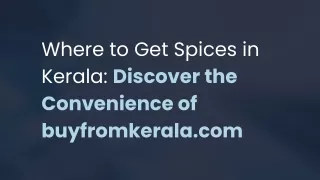 Where to Get Spices in Kerala Discover the Convenience of buyfromkerala.com