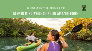 What Are the Things to Keep in Mind While Going On Amazon Tour