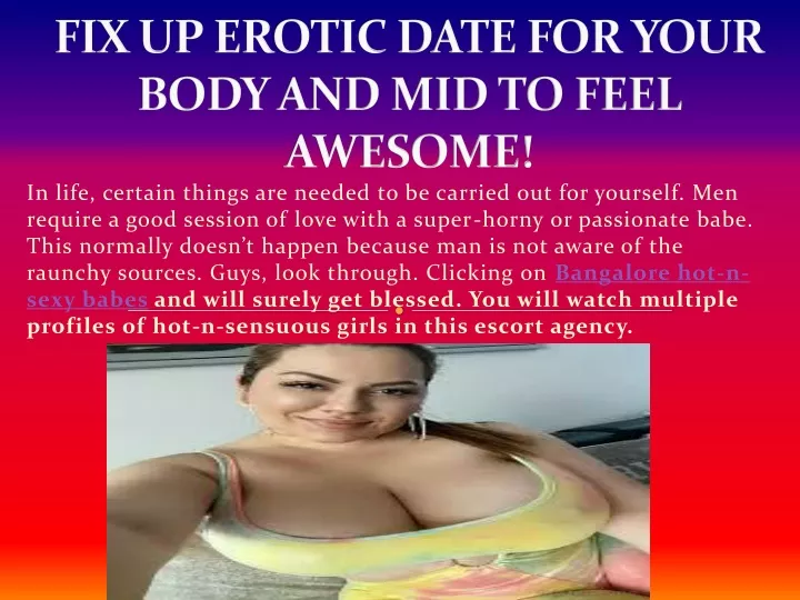 fix up erotic date for your body and mid to feel awesome