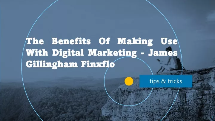 the benefits of making use with digital marketing james gillingham finxflo