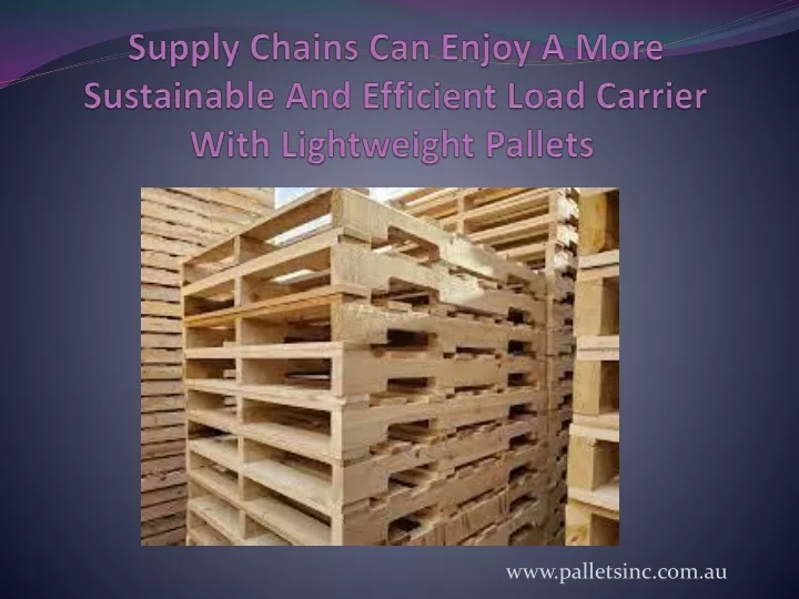 supply chains can enjoy a more sustainable and efficient load carrier with lightweight pallets