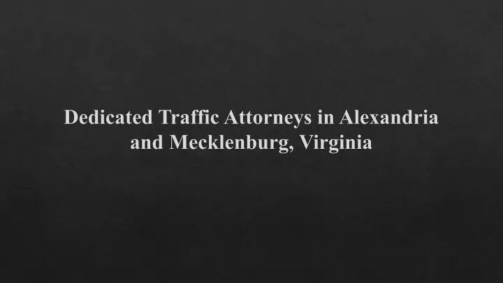 dedicated traffic attorneys in alexandria and mecklenburg virginia
