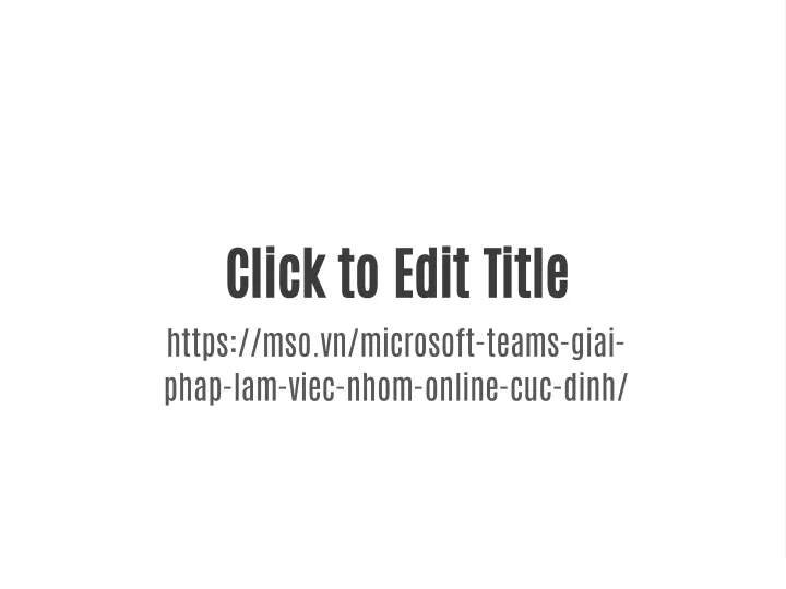 click to edit title https mso vn microsoft teams