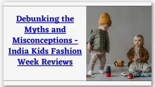 Debunking the Myths and Misconceptions - India Kids Fashion Week Reviews