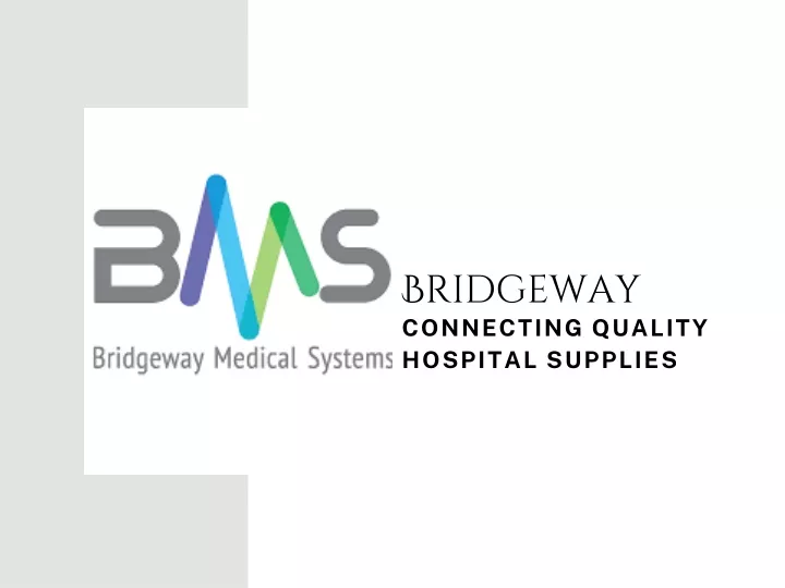 bridgeway connecting quality hospital supplies
