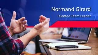 Normand Girard - Talented Team Leader