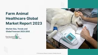Farm Animal Healthcare Global Market Report 2023 – Market Size, Trends, And Global Forecast 2023-2032