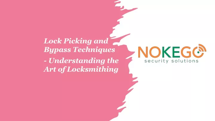 lock picking and bypass techniques understanding the art of locksmithing