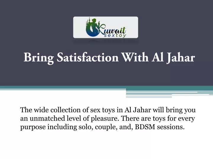bring satisfaction with al jahar