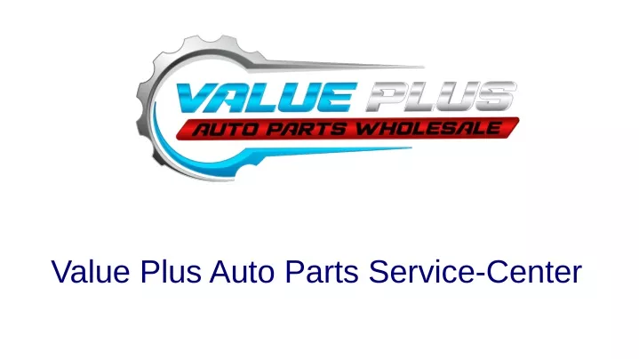 value plus auto parts service center