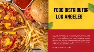 Why Jordano's is the Go-To Choice for Food Distributor Los Angeles