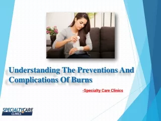 Understanding The Preventions And Complications Of Burns