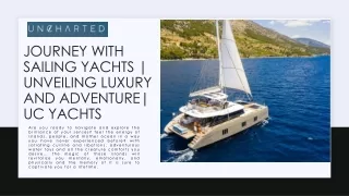 Journey with Sailing Yachts |  Unveiling Luxury and Adventure | UC Yachts