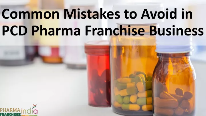common mistakes to avoid in pcd pharma franchise