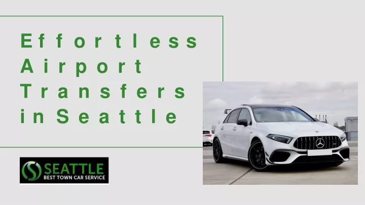 e ff o r t l e s s airport transfers in seattle