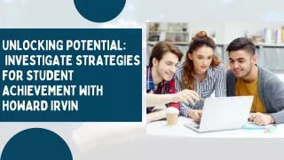 Unlock Potential: Howard Irvin Investigates Strategies for Student Achievement