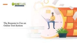 The Reasons to Use an Online Test System​