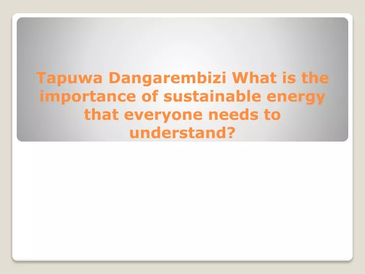 tapuwa dangarembizi what is the importance of sustainable energy that everyone needs to understand