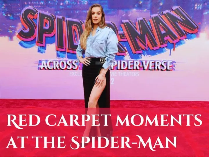 red carpet moments at the spider man across the spider verse premiere