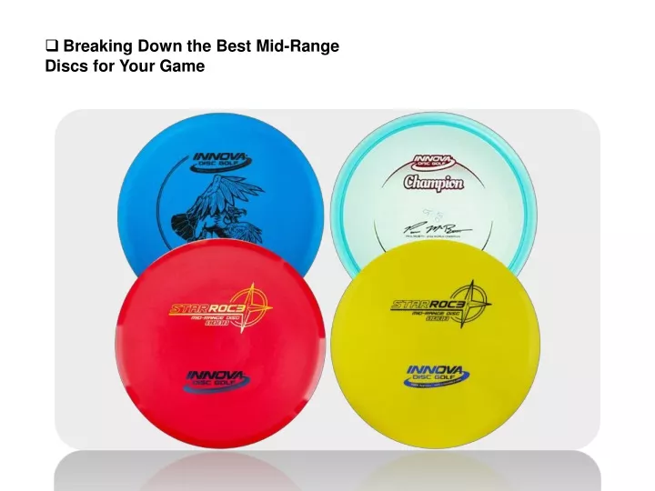 breaking down the best mid range discs for your