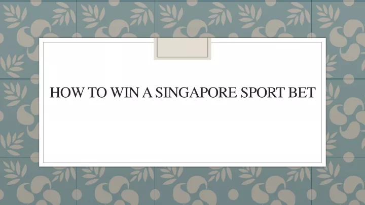 how to win a singapore sport bet