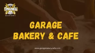 GARAGE BAKERY AND CAFE