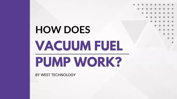 how does vacuum fuel pump work by west technology