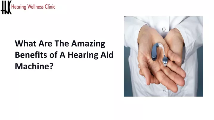 what are the amazing benefits of a hearing