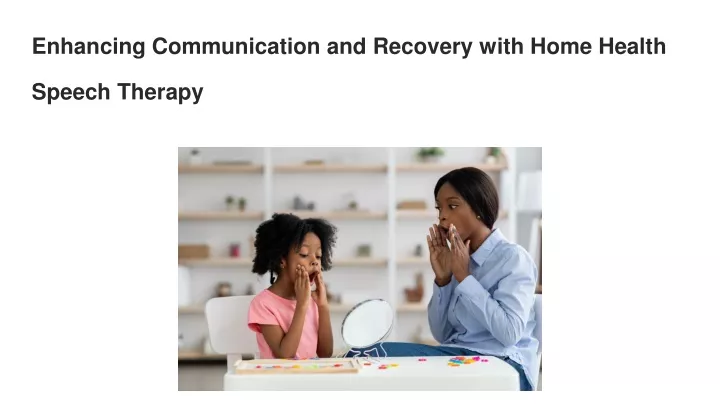 enhancing communication and recovery with home health speech therapy