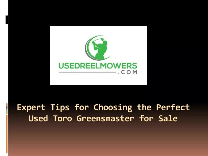 expert tips for choosing the perfect used toro greensmaster for sale