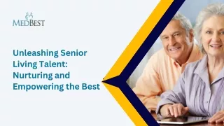 Unleashing Senior Living Talent Nurturing and Empowering the Best