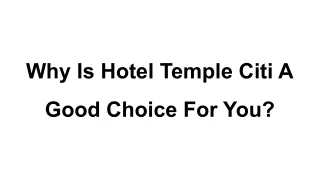 Why Is Hotel Temple Citi A Good Choice For You_