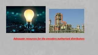adequate resources for the encoders authorised distributors