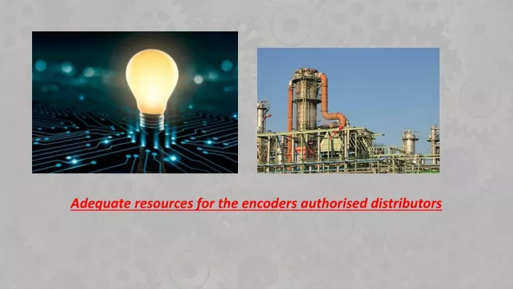 adequate resources for the encoders authorised distributors