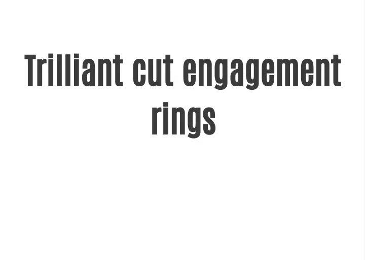 trilliant cut engagement rings