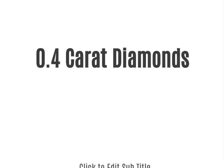 0 4 carat diamonds