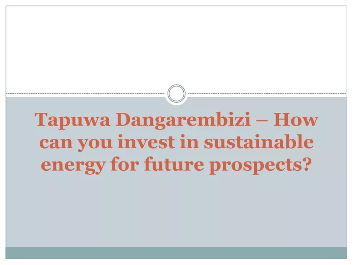 tapuwa dangarembizi how can you invest in sustainable energy for future prospects