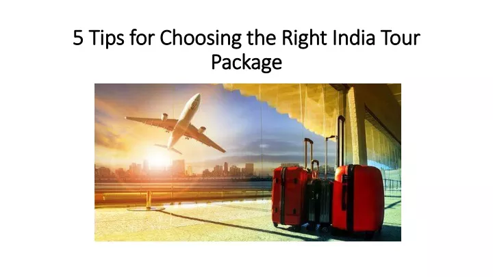 5 tips for choosing the right india tour package