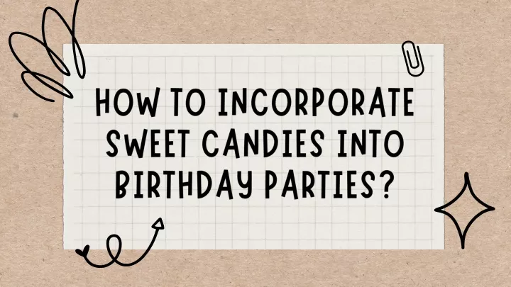 how to incorporate sweet candies into birthday