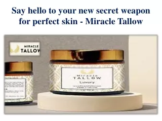 Say hello to your new secret weapon for perfect skin - Miracle Tallow