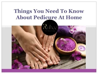 Things You Need To Know About Pedicure At