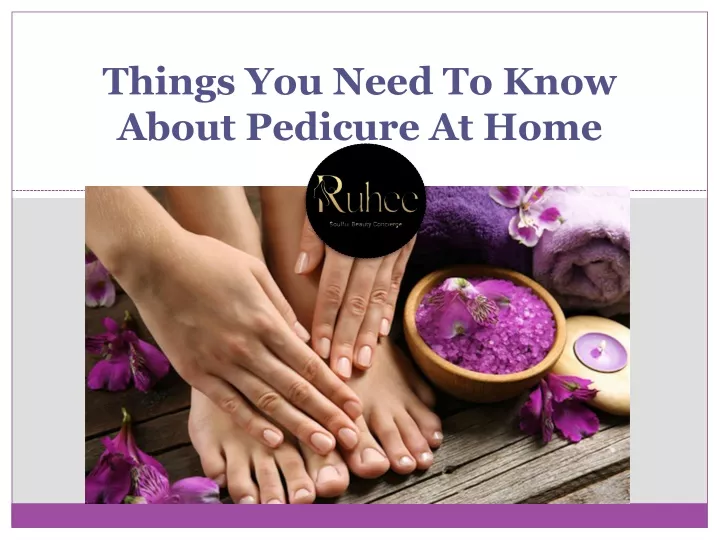 things you need to know about pedicure at home
