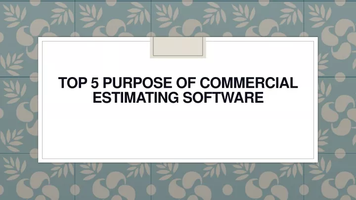 top 5 purpose of commercial estimating software